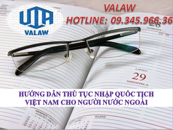 Hướng dẫn thủ tục nhập quốc tịch Việt Nam cho người nước ngoài